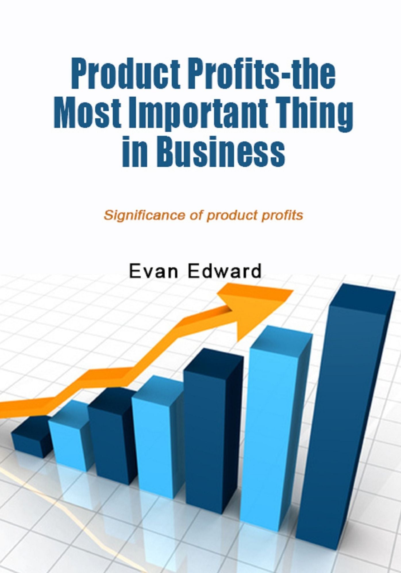 Product Profits-the most important thing in business: Significance of product profits