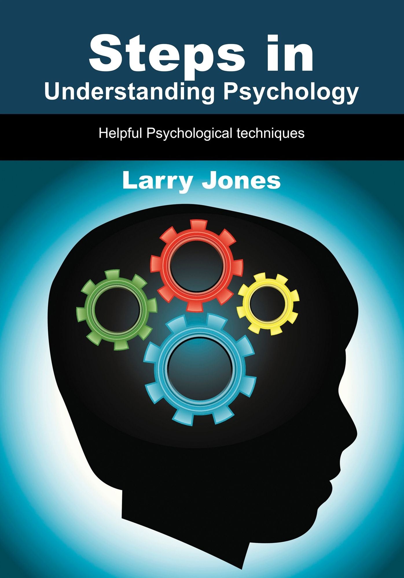Steps in understanding Psychology: Helpful Psychological techniques