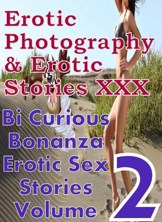 Erotica Prison: Erotic Photography & Erotic Stories XXX Bi Curious Bonanza Erotic Sex Stories Volume 2 ( Erotic Photography, Erotic Stories, Nude Photos, Naked, Adult Nudes, Domination, Lesbian, She-male, Gay, Fetish, Bondage, Sex, Erotic, Erotica )