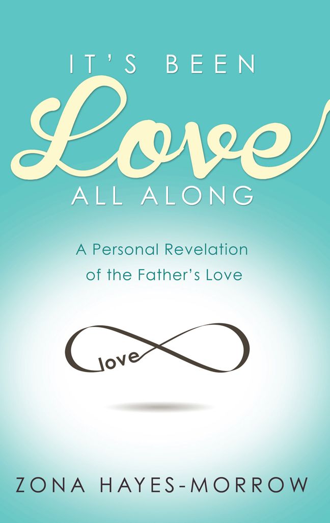 It's Been Love All Along: A Personal Revelation of the Father's Love