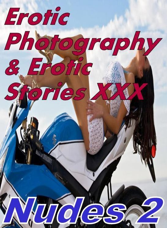 Erotic Adult: Erotic Photography & Erotic Stories XXX Nudes 2 ( Erotic Photography, Erotic Stories, Nude Photos, Naked, Adult Nudes, Domination, Lesbian, She-male, Gay, Fetish, Bondage, Sex, Erotic, Erotica, Hentai, Oral, Porno )