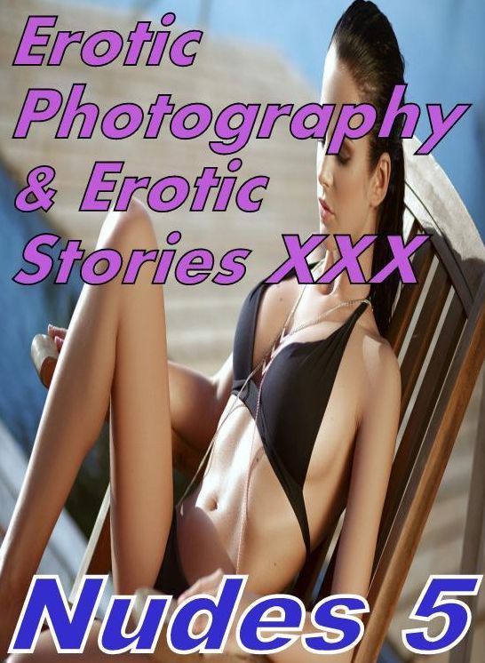 Erotica Teen: Erotic Photography & Erotic Stories XXX Nudes 5 ( Erotic Photography, Erotic Stories, Nude Photos, Naked, Adult Nudes, Domination, Lesbian, She-male, Gay, Fetish, Bondage, Sex, Erotic, Erotica, Hentai, Oral, Porno )