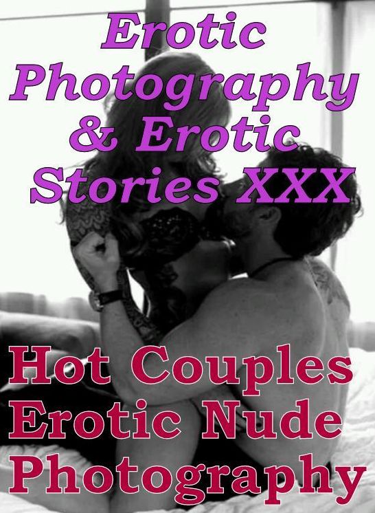 Erotica Nudes: Erotic Photography & Erotic Stories XXX Hot Couples Erotic Nude Photography ( Erotic Photography, Erotic Stories, Nude Photos, Naked, Adult Nudes, Domination, Lesbian, She-male, Gay, Fetish, Bondage, Sex, Erotic, Erotica, Hentai, Oral )