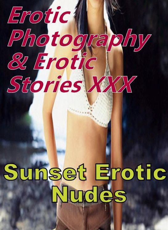 Erotic Porn: Erotic Photography & Erotic Stories XXX Sunset Erotic Nudes ( Erotic Photography, Erotic Stories, Nude Photos, Naked, Adult Nudes, Domination, Lesbian, She-male, Gay, Fetish, Bondage, Sex, Erotic, Erotica, Hentai, Oral, Porno )