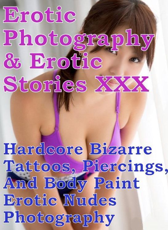Erotic Nudes: Erotic Photography & Erotic Stories XXX Hardcore Bizarre Tattoos, Piercings, And Body Paint Erotic Nudes Photography ( Erotic Photography, Erotic Stories, Nude Photos, Naked, Adult Nudes, Domination, Lesbian, She-male, Gay, Fetish )