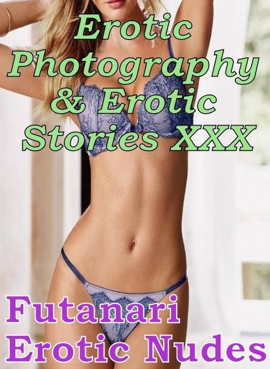 Erotic Sex: Erotic Photography & Erotic Stories XXX Futanari Erotic Nudes ( Erotic Photography, Erotic Stories, Nude Photos, Naked, Adult Nudes, Domination, Lesbian, She-male, Gay, Fetish, Bondage, Sex, Erotic, Erotica, Hentai, Oral )