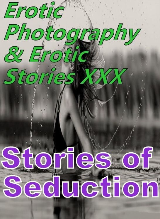Erotica Domination: Erotic Photography & Erotic Stories XXX Stories of Seduction ( Erotic Photography, Erotic Stories, Nude Photos, Naked, Adult Nudes, Domination, Lesbian, She-male, Gay, Fetish, Bondage, Sex, Erotic, Erotica, Hentai, Oral, Porno )