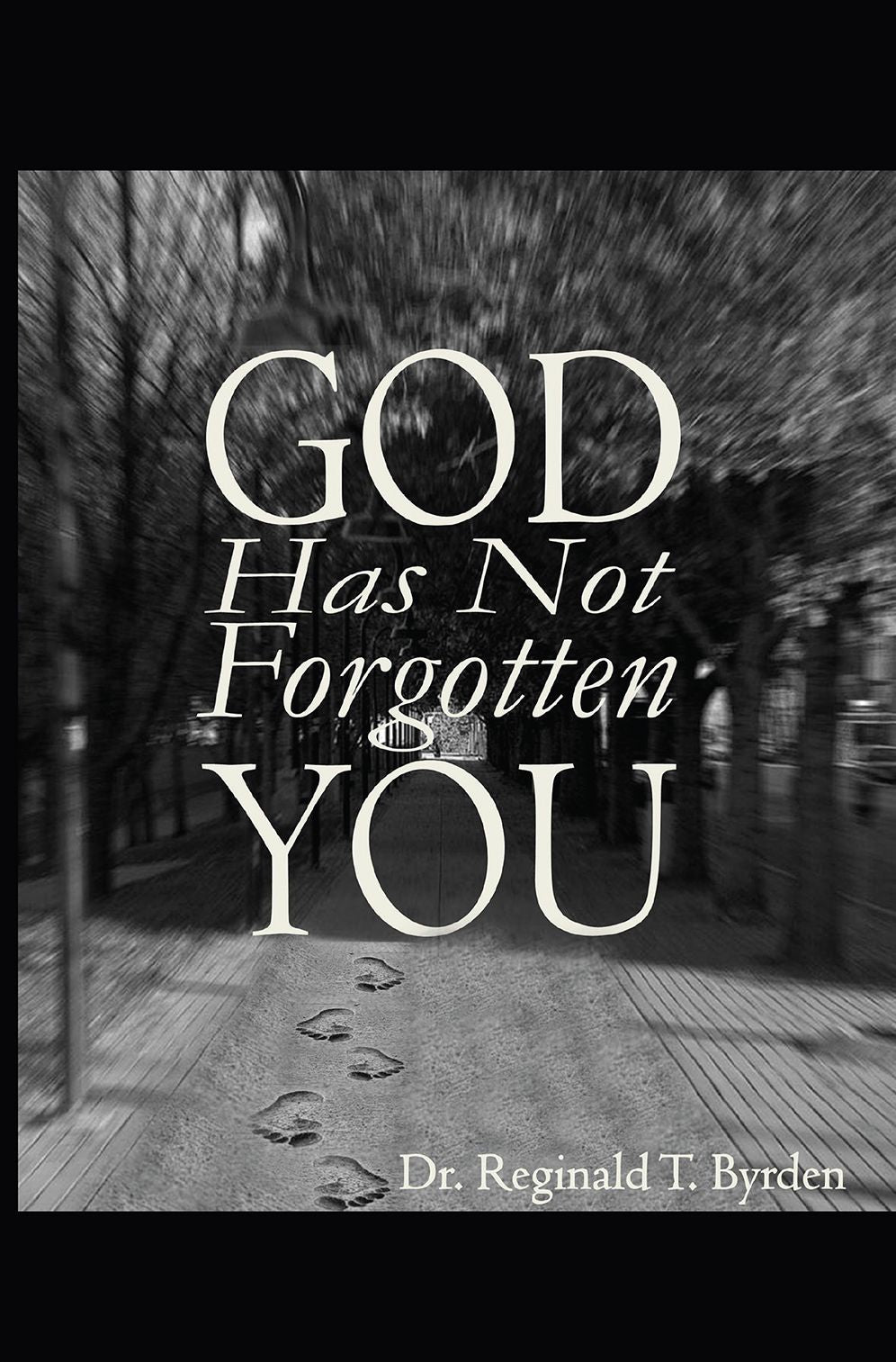 God Has Not Forgotten You