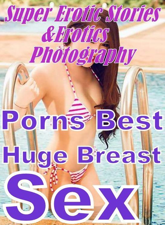 Bondage: Super Erotic Stories & Erotics Photography Porns Best Huge Breast Sex ( Erotic Photography, Erotic Stories, Nude Photos, Lesbian, She-male, Gay, Fetish, Bondage, Sex, Erotic, Erotica, Hentai, Oral, Porno )