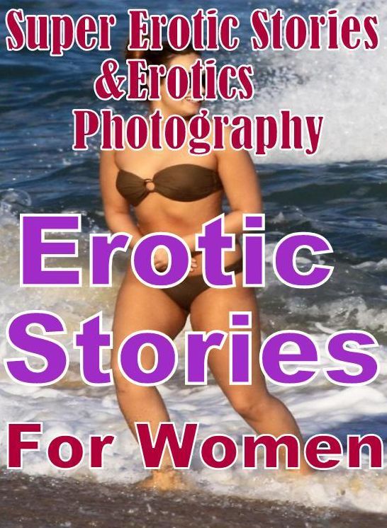 Nudes: Super Erotic Stories & Erotics Photography Erotic Stories For Women ( Erotic Photography, Erotic Stories, Nude Photos, Lesbian, She-male, Gay, Fetish, Bondage, Sex, Erotic, Erotica, Hentai, Oral, Porno )