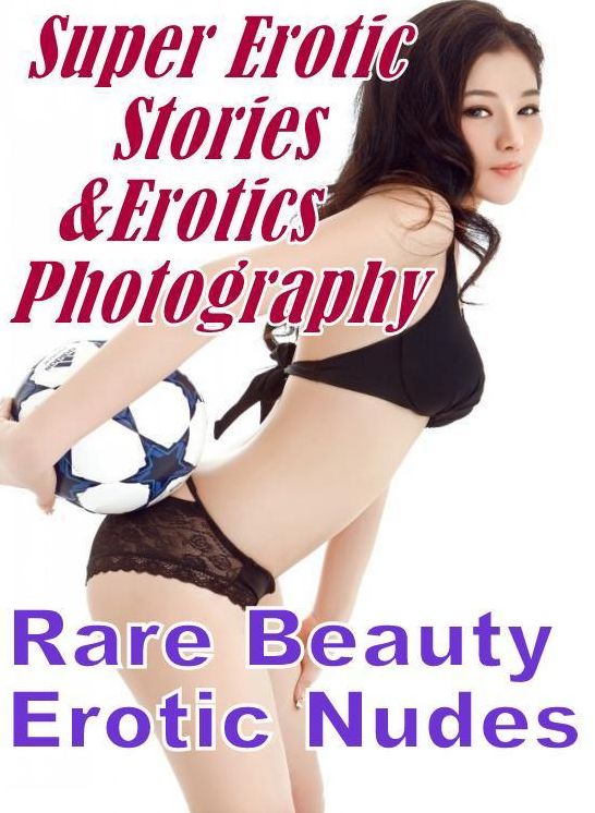 Adult: Super Erotic Stories & Erotics Photography Rare Beauty Erotic Nudes ( Erotic Photography, Erotic Stories, Nude Photos, Lesbian, She-male, Gay, Fetish, Bondage, Sex, Erotic, Erotica, Hentai, Oral, Porno )