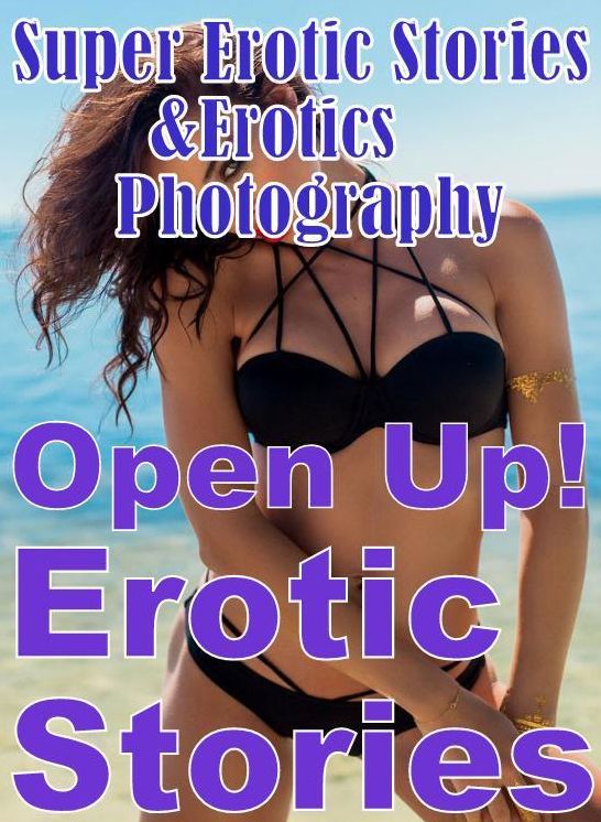 Sex: Super Erotic Stories & Erotics Photography Open Up! Erotic Stories ( Erotic Photography, Erotic Stories, Nude Photos, Lesbian, She-male, Gay, Fetish, Bondage, Sex, Erotic, Erotica, Hentai, Oral, Porno )