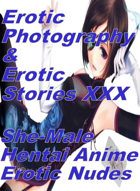 Erotic Bondage: Erotic Photography & Erotic Stories XXX She-Male Hentai Anime Erotic Nudes ( Erotic Photography, Erotic Stories, Nude Photos, Naked, Adult Nudes, Domination, Lesbian, She-male, Gay, Fetish, Bondage, Sex, Erotic, Erotica, Hentai, Oral )