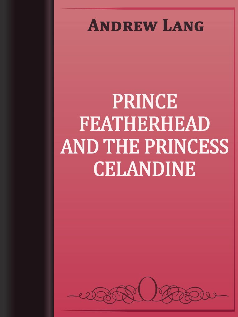 Prince Featherhead and the Princess Celandine
