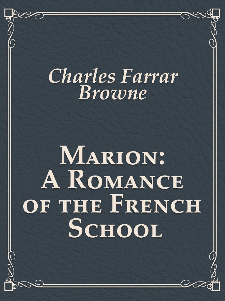 Marion A Romance of the French School