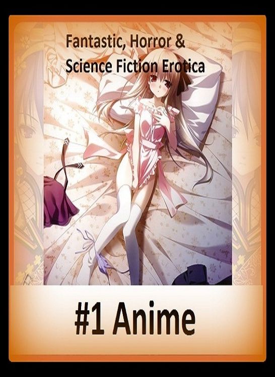 Fantastic, Horror & Science Fiction Erotica: #1 Anime ( Erotic Photography, Erotic Stories, Nude Photos, Naked , Adult Nudes, Breast, Domination, Bare Ass, Lesbian, She-male)