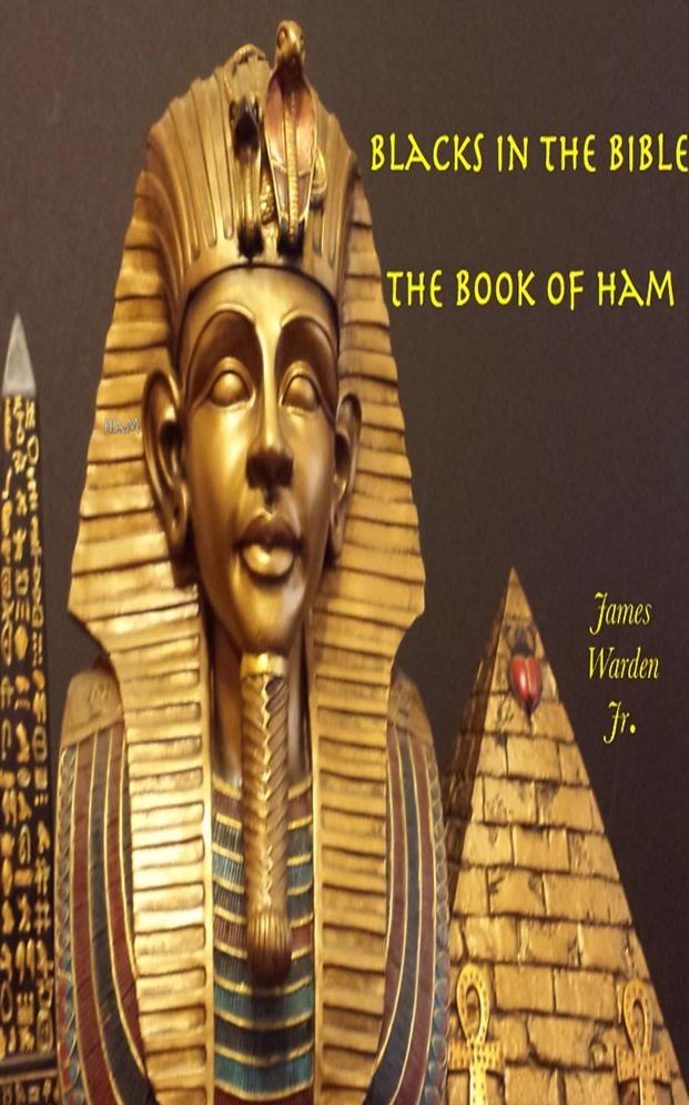 Blacks in the Bible: The Book of Ham (The Blacks in the Bible Legacy Series ... Works of Blacks in the Bible Book 1)