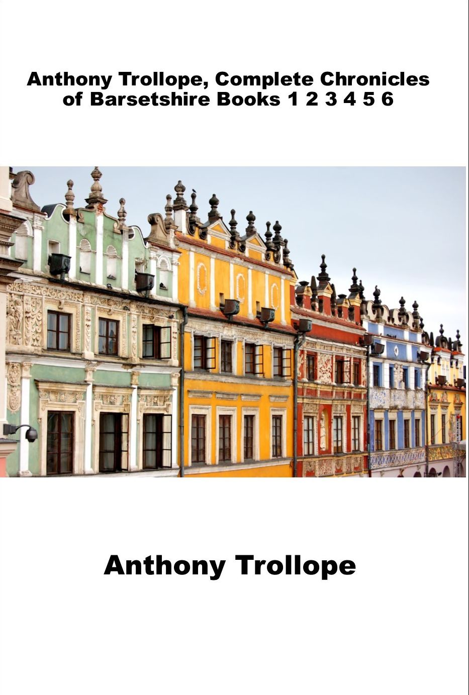 Anthony Trollope, Complete Chronicles of Barsetshire Books 1 2 3 4 5 6
