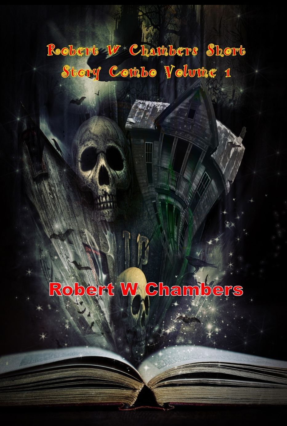 Robert W Chambers Short Story Combo Volume 1 Selections From the King in Yellow and More; Between Friends, Blue Bird Weather, Demoiselle DD