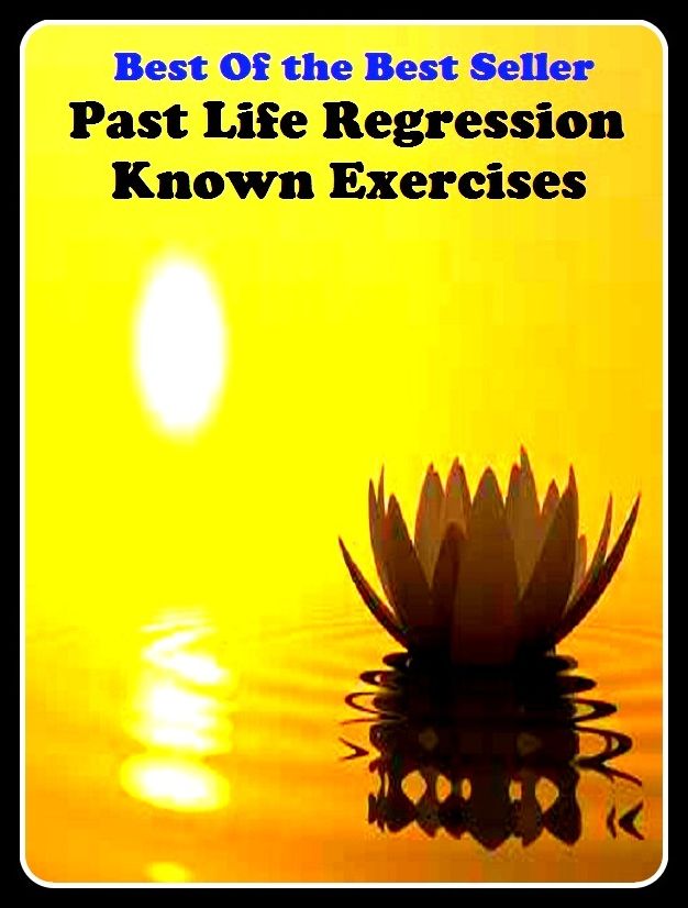 Best of the best sellers Past Life Regression Known Exercises (Backsliding, relapse, atavism, lapse, retrogression, reverting, throwback, retrogradation, regress, retrograduation, withdrawal, recess, retroaction.)