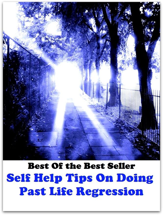 Best of the best sellers Self Help Tips On Doing Past Life Regression (Backsliding, relapse, atavism, lapse, retrogression, reverting, throwback, retrogradation, regress, retrograduation, withdrawal, recess, retroaction.)