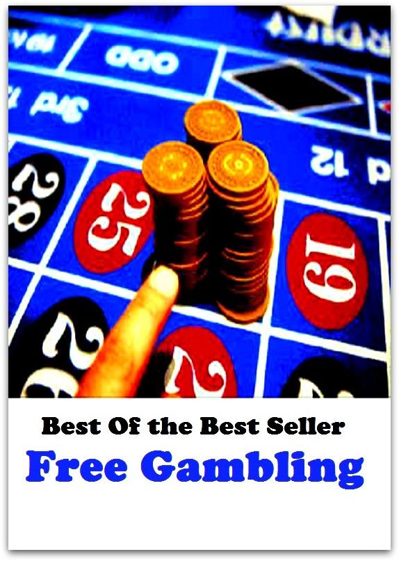 Best of the Best Sellers Free Gambling ( action, gaming, speculation, staking, laying odds, betting, put aside, take a bet, wager, bet, bet on, )