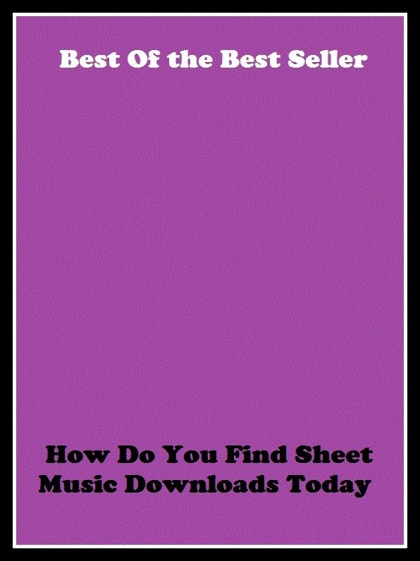Best of the Best Sellers How Do You Find Sheet Music Downloads Today ( accommodate, yield, achieve, windfall profit, act on, windfall, allot, waifs and strays, arouse, view, arrive at, unearthing)
