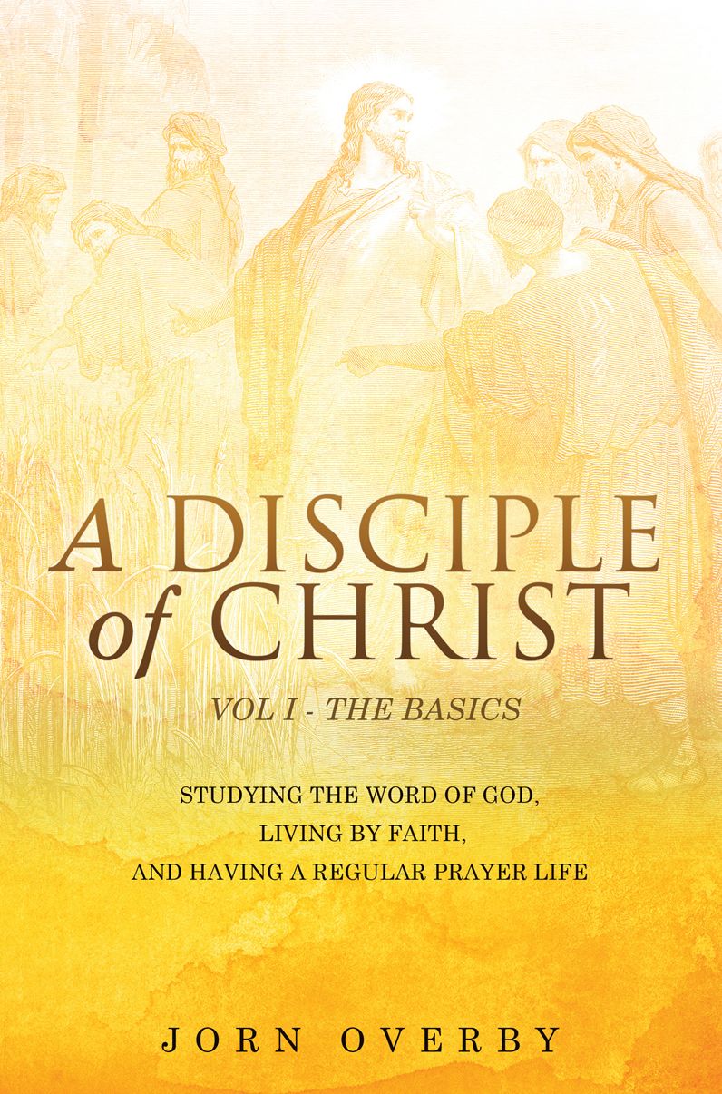 A DISCIPLE OF CHRIST VOL 1 - THE BASICS