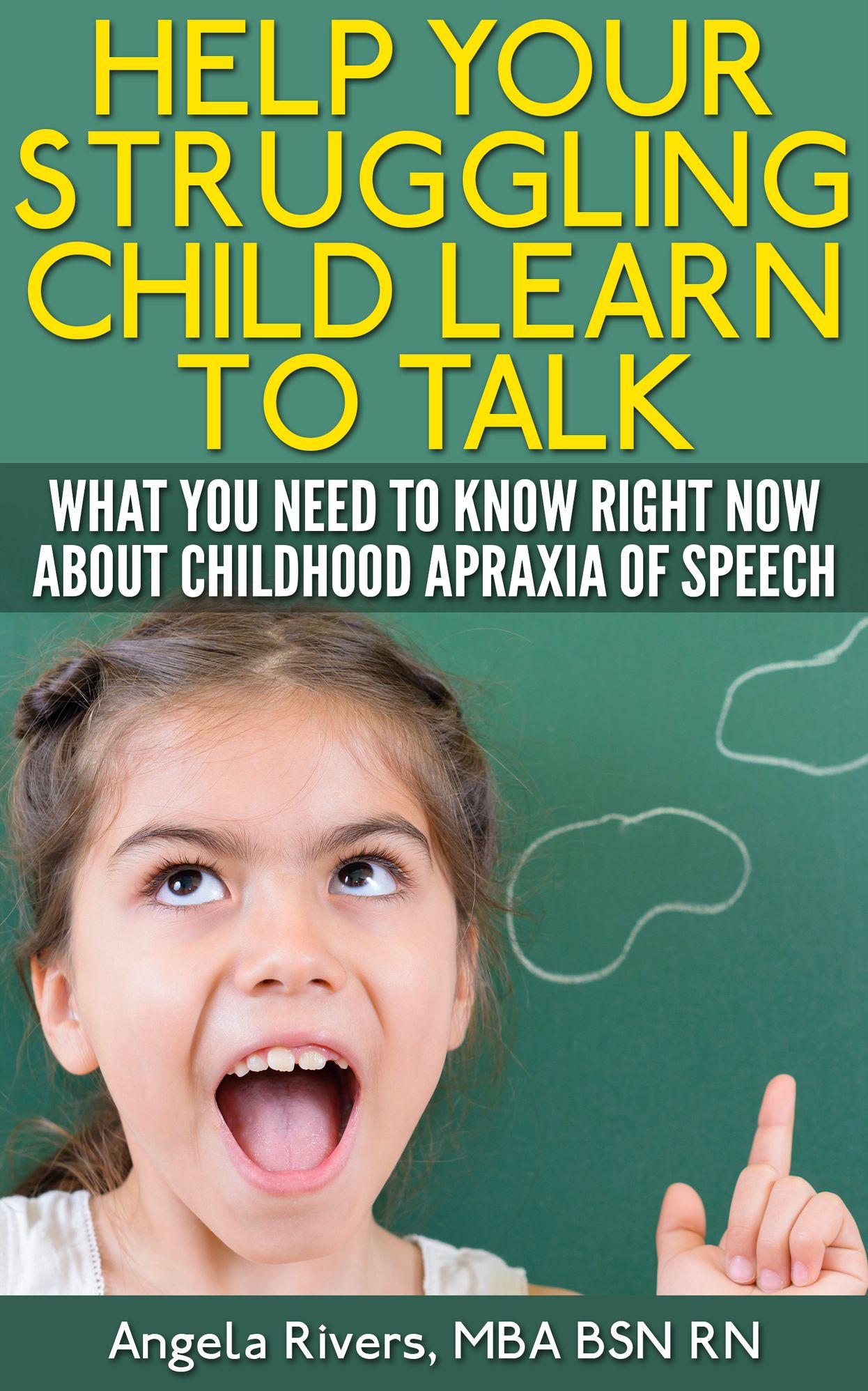 Help Your Struggling Child Learn to Talk - What You Need to Know Right Now About Childhood Apraxia of Speech