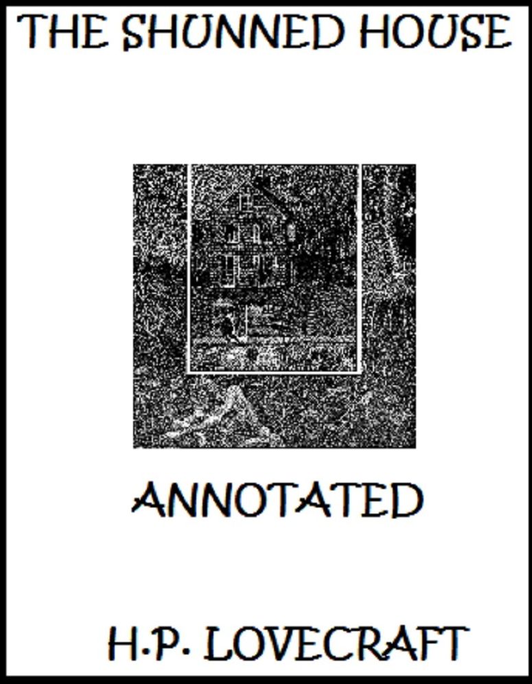 The Shunned House (Unabridged and Annotated)