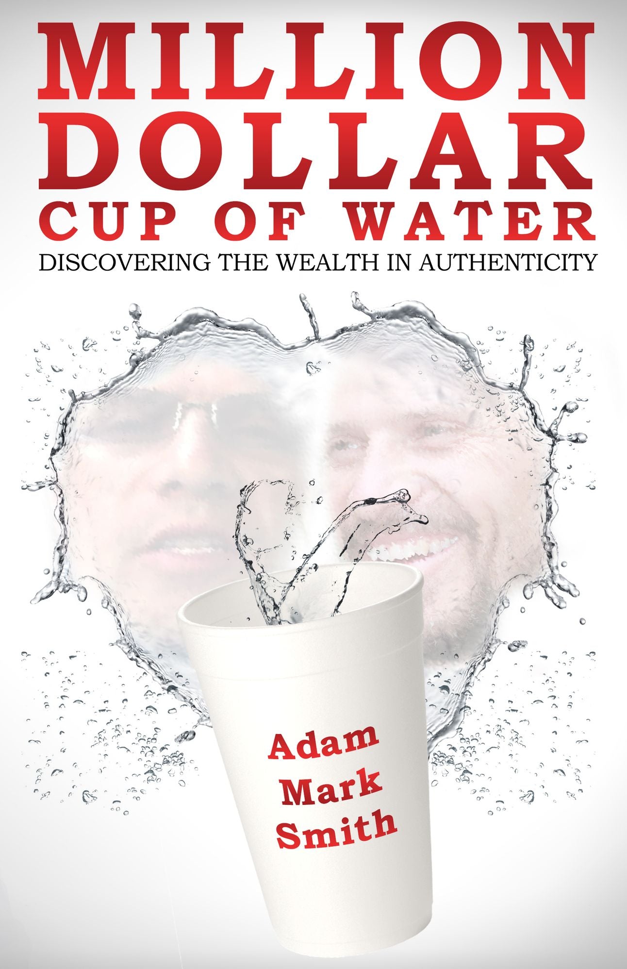 Million Dollar Cup Of Water: Discovering the Wealth in Authenticity