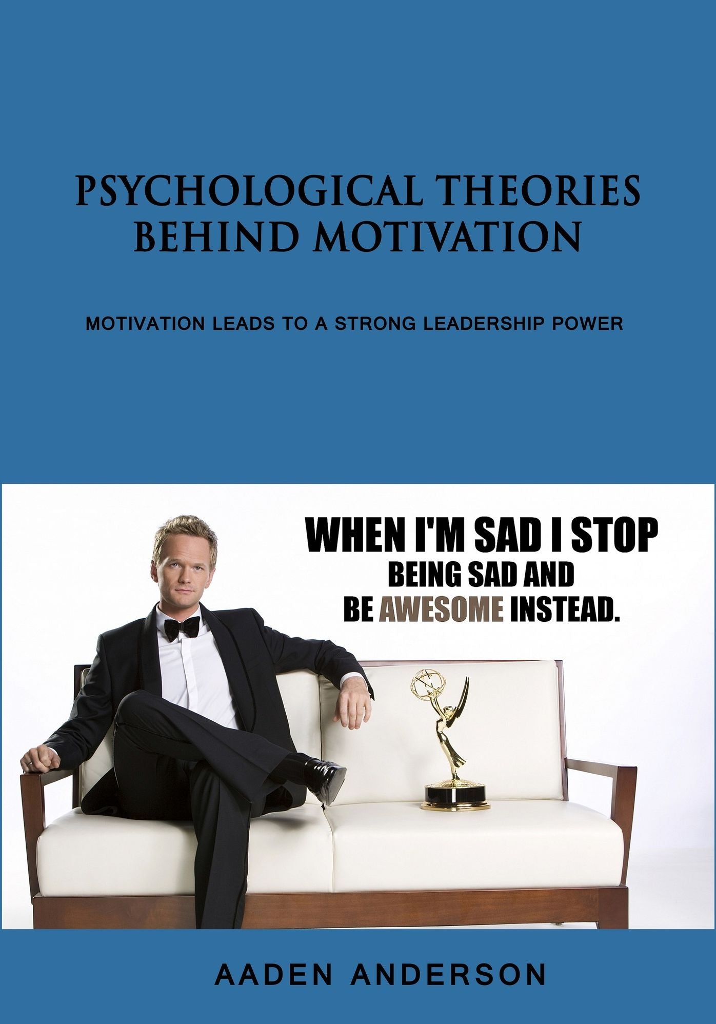 Psychological theories behind motivation: Motivation leads to a strong leadership power