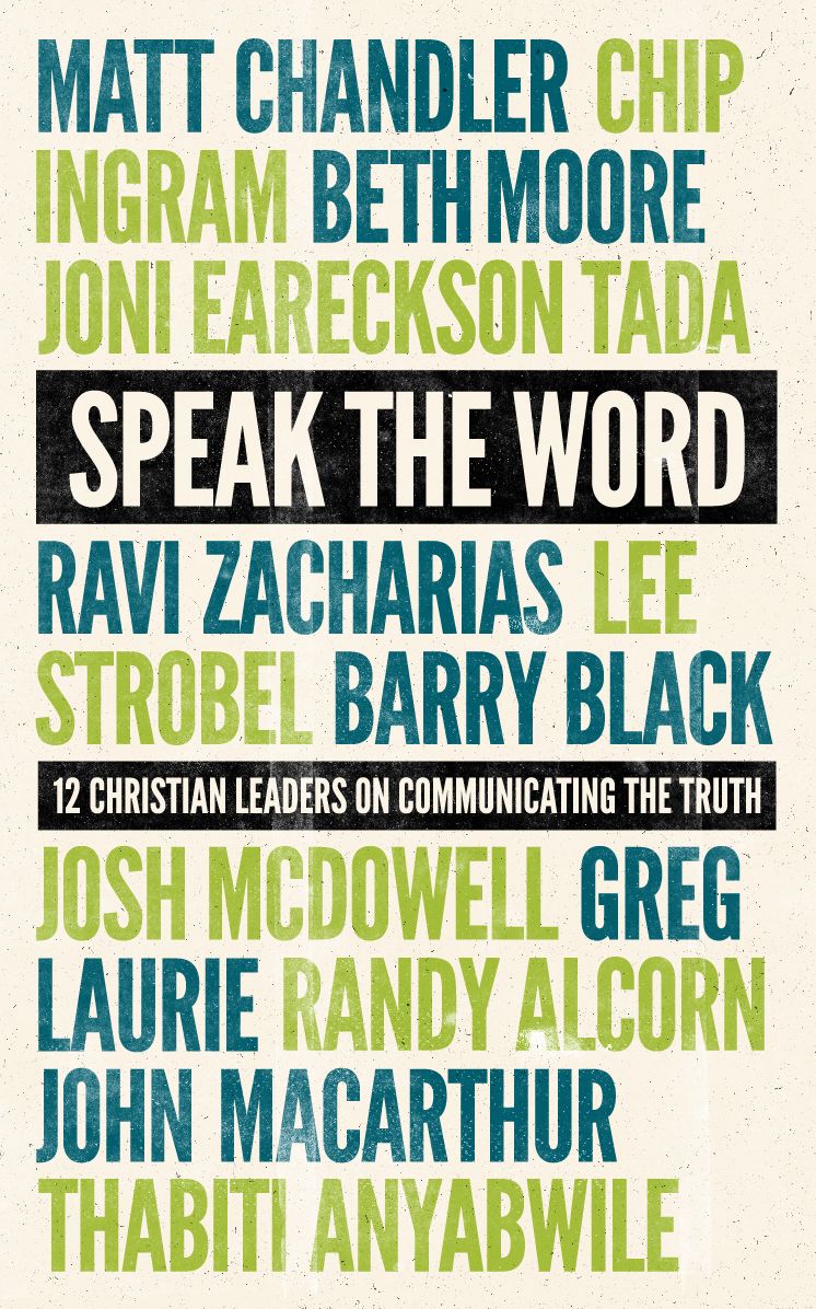 Speak the Word: 12 Christian Leaders on Communicating the Truth