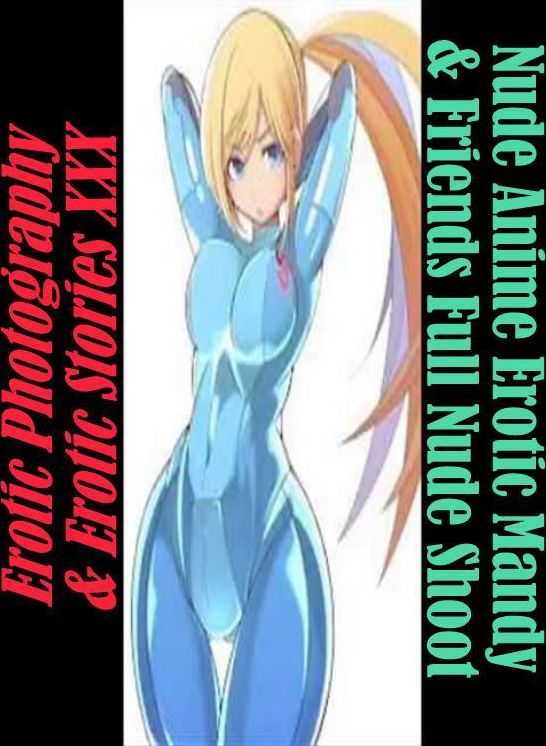 Erotica Anime: Erotic Photography & Erotic Stories XXX Nude Anime Erotic Mandy & Friends Full Nude Shoot ( Erotic Photography, Erotic Stories, Nude Photos, Naked, Adult Nudes, Domination, Lesbian, She-male, Gay, Fetish, Bondage, Sex, Erotic, Erotica )