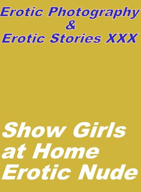 Erotic Bondage: Erotic Photography & Erotic Stories XXX Show Girls at Home Erotic Nude ( Erotic Photography, Erotic Stories, Nude Photos, Naked, Adult Nudes, Domination, Lesbian, She-male, Gay, Fetish, Bondage, Sex, Erotic, Erotica, Hentai, Oral )
