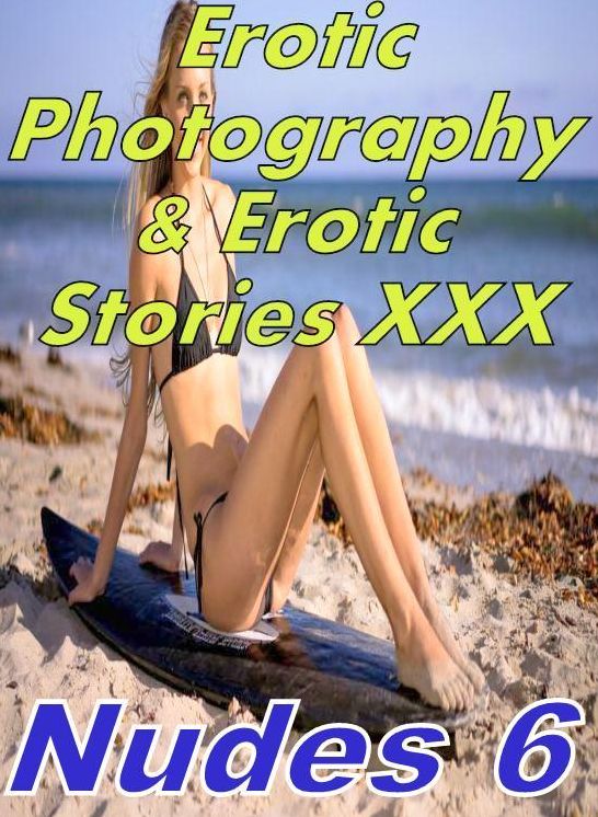 Erotic Sex: Erotic Photography & Erotic Stories XXX Nudes 6 ( Erotic Photography, Erotic Stories, Nude Photos, Naked, Adult Nudes, Domination, Lesbian, She-male, Gay, Fetish, Bondage, Sex, Erotic, Erotica, Hentai, Oral, Porno )