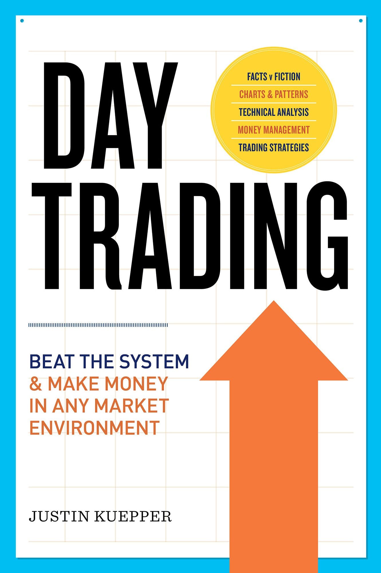 Day Trading: Beat The System and Make Money in Any Market Environment
