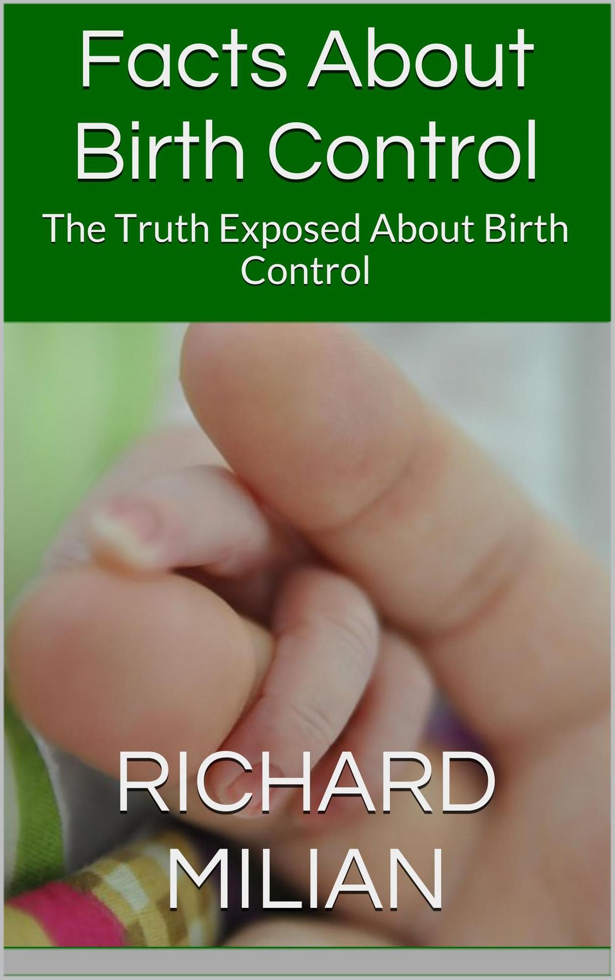Facts About Birth Control: The Truth Exposed About Birth Control