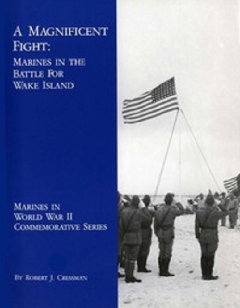 A Magnificent Fight: Marines in the Battle for Wake Island (Illustrated)