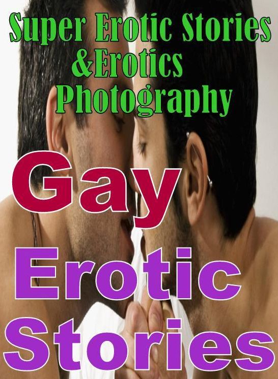 Adult: Super Erotic Stories & Erotics Photography Gay Erotic Stories ( Erotic Photography, Erotic Stories, Nude Photos, Lesbian, She-male, Gay, Fetish, Bondage, Sex, Erotic, Erotica, Hentai, Oral, Porno )