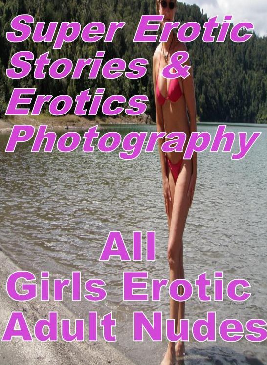 Bondage: Super Erotic Stories & Erotics Photography All Girls Erotic Adult Nudes ( Erotic Photography, Erotic Stories, Nude Photos, Lesbian, She-male, Gay, Fetish, Bondage, Sex, Erotic, Erotica, Hentai, Oral, Porno )