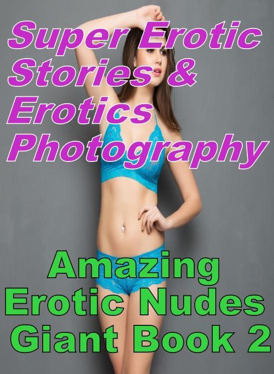 Domination: Super Erotic Stories & Erotics Photography Amazing Erotic Nudes Giant Book 2 ( Erotic Photography, Erotic Stories, Nude Photos, Lesbian, She-male, Gay, Fetish, Bondage, Sex, Erotic, Erotica, Hentai, Oral, Porno )