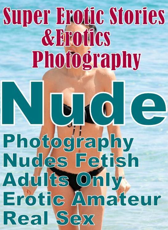 Sex: Super Erotic Stories & Erotics Photography Nude Photography Nudes Fetish Adults Only Erotic Amateur Real Sex ( Erotic Photography, Erotic Stories, Nude Photos, Lesbian, She-male, Gay, Fetish, Bondage, Sex, Erotic, Erotica, Hentai, Oral, Porno )