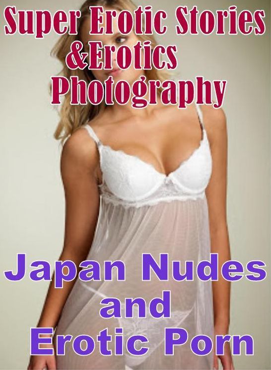 Adult: Super Erotic Stories & Erotics Photography Japan Nudes and Erotic Porn ( Erotic Photography, Erotic Stories, Nude Photos, Lesbian, She-male, Gay, Fetish, Bondage, Sex, Erotic, Erotica, Hentai, Oral, Porno )