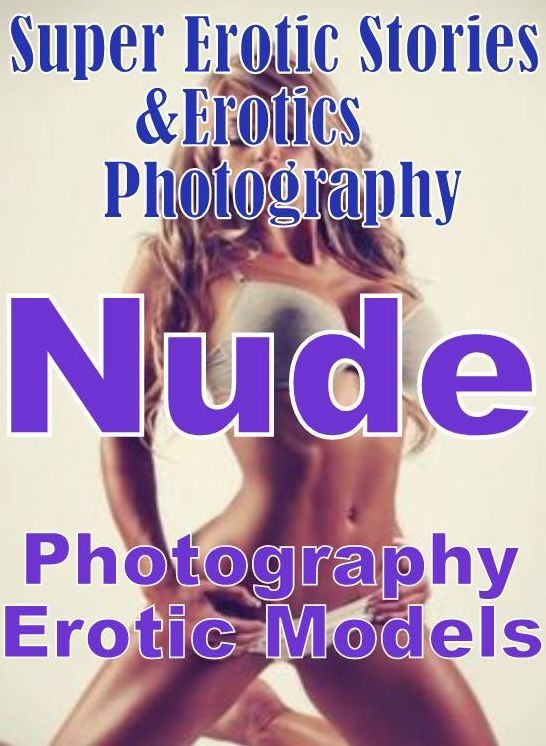 Teen: Super Erotic Stories & Erotics Photography Nude Photography Erotic Models ( Erotic Photography, Erotic Stories, Nude Photos, Lesbian, She-male, Gay, Fetish, Bondage, Sex, Erotic, Erotica, Hentai, Oral, Porno )