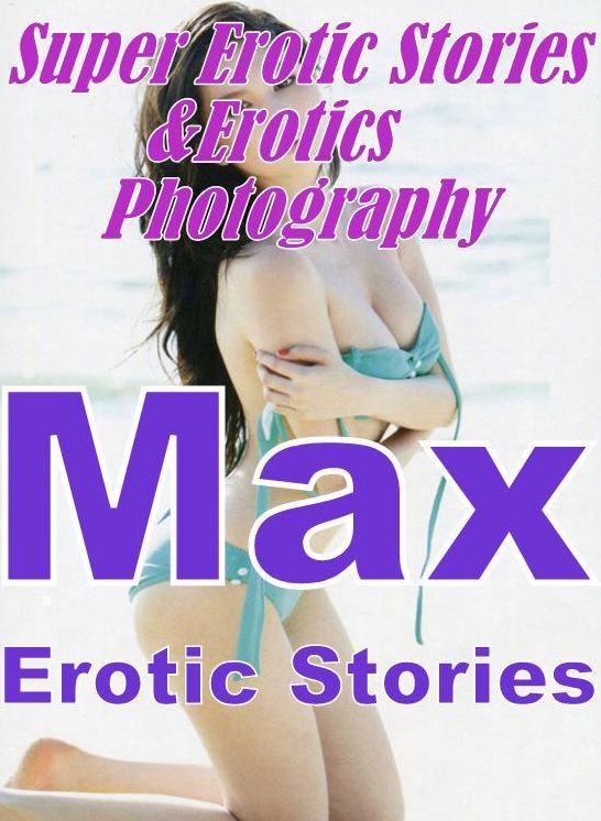 Porn: Super Erotic Stories & Erotics Photography Max Erotic Stories ( Erotic Photography, Erotic Stories, Nude Photos, Lesbian, She-male, Gay, Fetish, Bondage, Sex, Erotic, Erotica, Hentai, Oral, Porno )