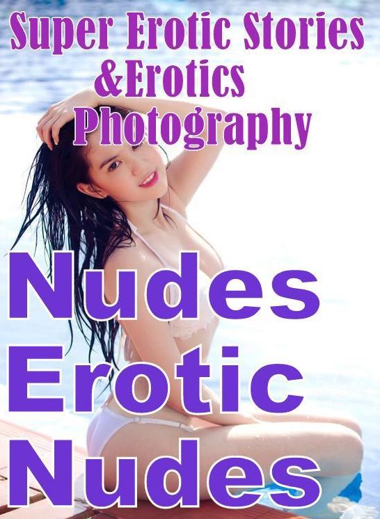 Erotic: Super Erotic Stories & Erotics Photography Nudes Erotic Nudes ( Erotic Photography, Erotic Stories, Nude Photos, Lesbian, She-male, Gay, Fetish, Bondage, Sex, Erotic, Erotica, Hentai, Oral, Porno )