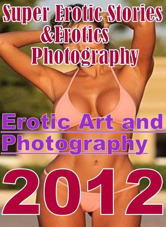 Domination: Super Erotic Stories & Erotics Photography Erotic Art and Photography 2012 ( Erotic Photography, Erotic Stories, Nude Photos, Lesbian, She-male, Gay, Fetish, Bondage, Sex, Erotic, Erotica, Hentai, Oral, Porno )