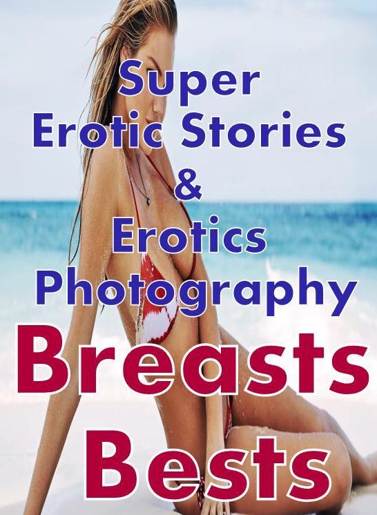 Nudes: Super Erotic Stories & Erotics Photography Breasts Bests ( Erotic Photography, Erotic Stories, Nude Photos, Lesbian, She-male, Gay, Fetish, Bondage, Sex, Erotic, Erotica, Hentai, Oral, Porno )
