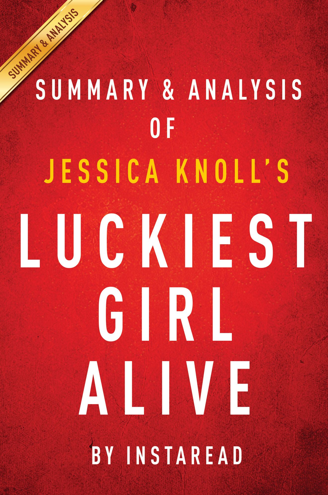 Luckiest Girl Alive by Jessica Knoll Summary & Analysis